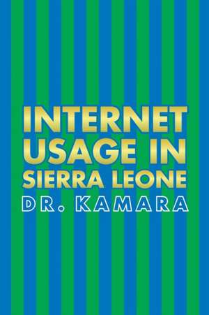 Internet Usage in Sierra Leone de Kamara