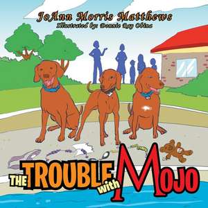 The Trouble with Mojo de Joann Morris Matthews