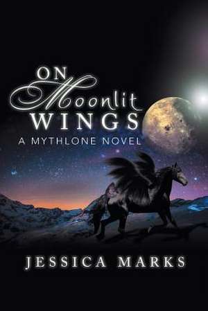 On Moonlit Wings de Jessica Marks