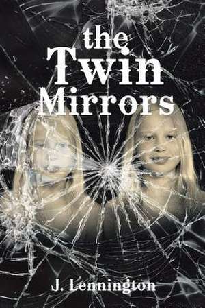 The Twin Mirrors de J. Lennington