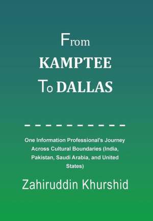 From Kamptee to Dallas de Zahiruddin Khurshid