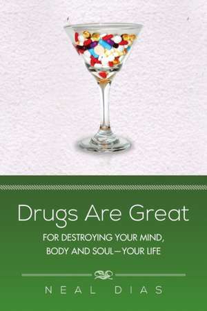 Drugs Are Great de Neal Dias