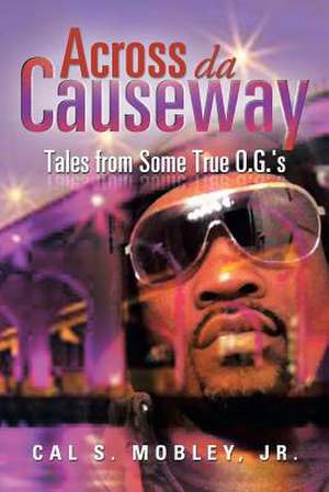 Across Da Causeway de Cal S. Mobley Jr