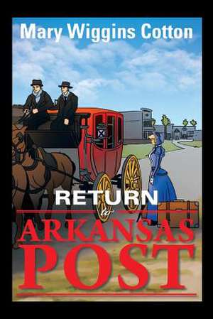 Return to Arkansas Post de Mary Wiggins Cotton