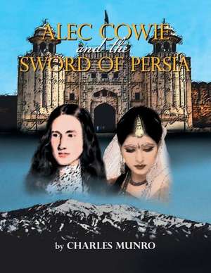 Alec Cowie and the Sword of Persia de Charles Munro