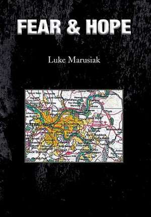 Fear & Hope de Luke Marusiak