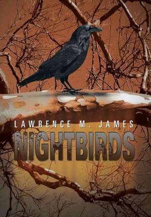 Nightbirds de Lawrence M. James