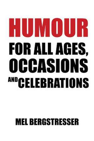 Humour for All Ages, Occasions and Celebrations de Mel Bergstresser