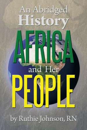 An Abridged History Africa and Her People de Ruthie Johnson