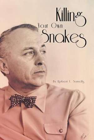 Killing Your Own Snakes de Robert T. Sorrells