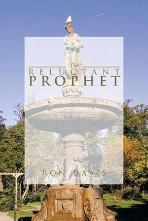 The Reluctant Prophet de Ron Davis