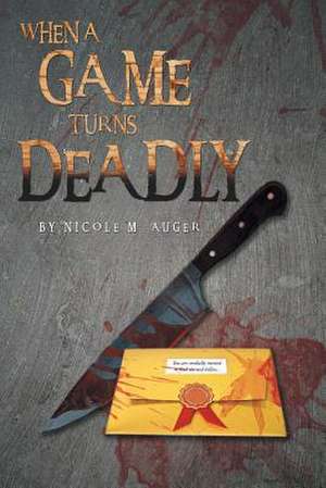 When a Game Turns Deadly de Nicole M. Auger