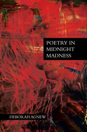 Poetry in Midnight Madness de Deborah Agnew