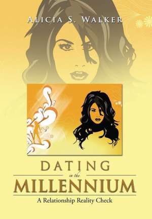 Dating in the Millennium de Alicia S. Walker