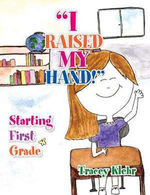 I Raised My Hand! de Tracey Klehr