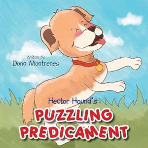 Hector Hound's Puzzling Predicament de Donna Montrenes