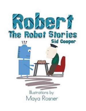 Robert the Robot Stories de Sid Cooper