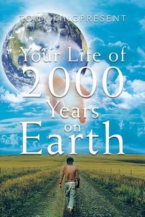 Your Life of 2000 Years on Earth de Tony Kingpresent