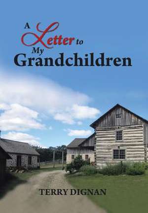 A Letter to My Grandchildren de Terry Dignan