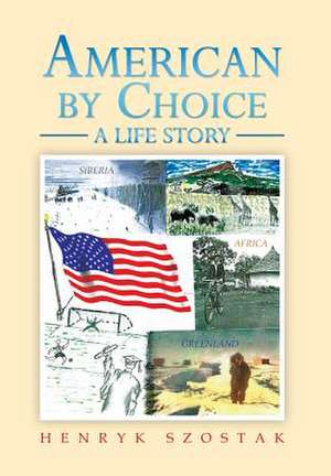 Szostak, H: American by Choice