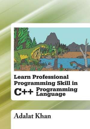 Learn Professional Programming Skill in C++ Programming Language de Adalat Khan