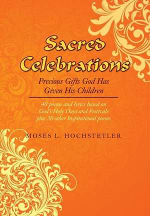 Sacred Celebrations de Moses L. Hochstetler