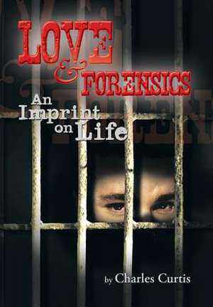 Love and Forensics de Charles Curtis