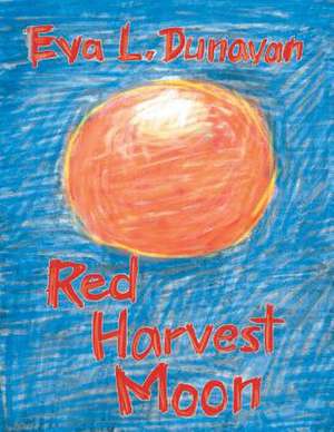 Red Harvest Moon de Eva L. Dunavan