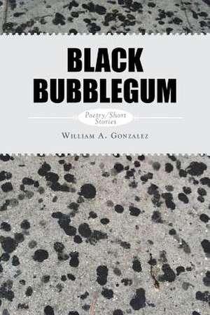 Black Bubblegum de William a. Gonzalez