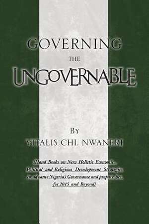 Governing the Ungovernable de Vitalis Chi Nwaneri