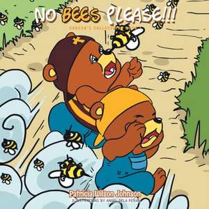 No Bees Please!!! de Patricia Wilson Johnson