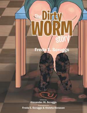 The Dirty Worm Story de Freda E. Scruggs