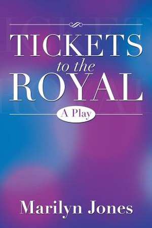 Tickets to the Royal de Marilyn Jones