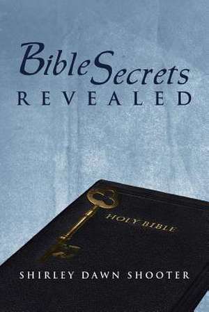 Bible Secrets Revealed de Shirley Dawn Shooter