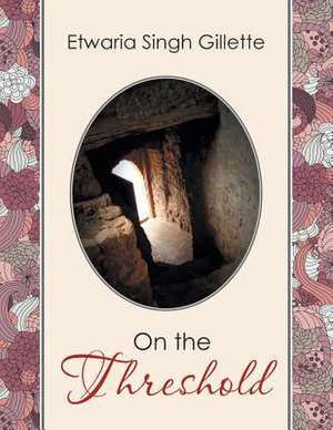 On the Threshold de Etwaria Singh Gillette
