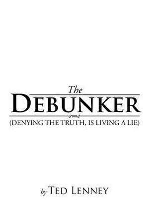 The Debunker de Ted Lenney