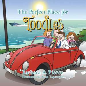 The Perfect Place for Toodles de Barbara A. Pierce