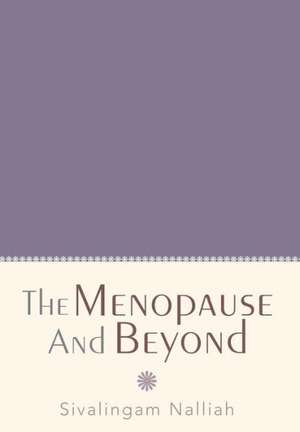 The Menopause and Beyond de Sivalingam Nalliah