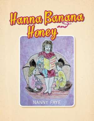 Hanna Banana and Honey de Nanny Faye