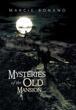 Mysteries of the Old Mansion de Marcie Bonano