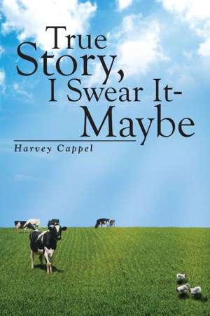 True Story, I Swear It - Maybe de Harvey Cappel