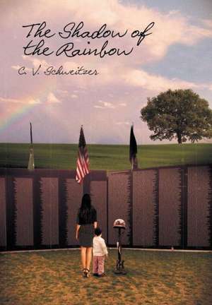 The Shadow of the Rainbow de C. V. Schweitzer