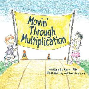 Movin' Through Multiplication de Karen Allen