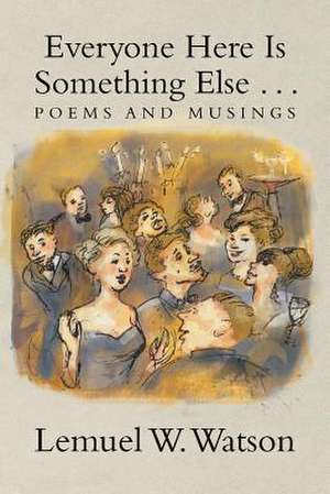 Everyone Here Is Something Else . . . de Lemuel W. Watson