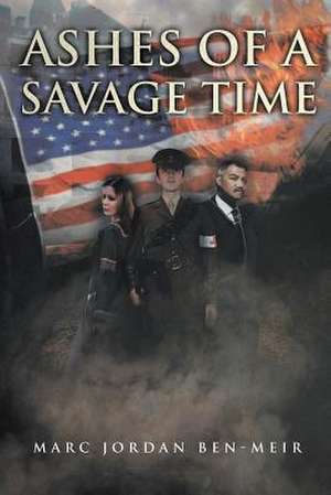 Ashes of a Savage Time de Marc Jordan Ben-Meir