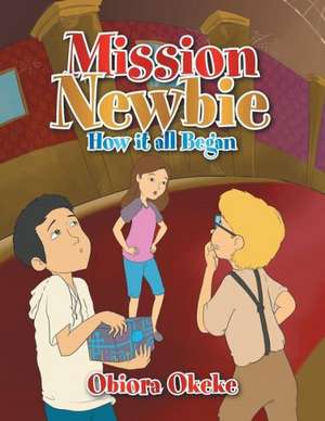 Mission Newbie de Obiora Okeke