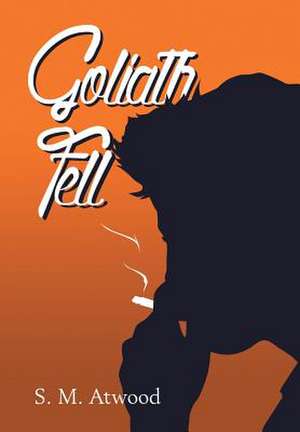 Goliath Fell de S. M. Atwood