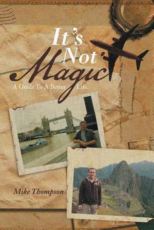 It's Not Magic de Mike Thompson