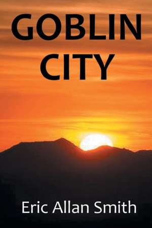 Goblin City de Eric Allan Smith