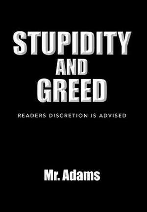 Stupidity and Greed de Adams